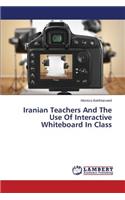 Iranian Teachers and the Use of Interactive Whiteboard in Class