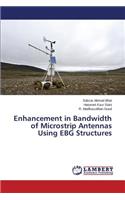 Enhancement in Bandwidth of Microstrip Antennas Using EBG Structures