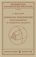 Sphärische Trigonometrie Kugelgeometrie in Konstruktiver Behandlung