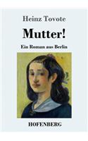 Mutter!