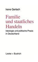 Familie Und Staatliches Handeln: Ideologie Und Politische PRAXIS in Deutschland