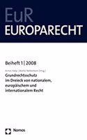Grundrechtsschutz Im Dreieck Von Nationalem, Europaischem Und Internationalem Recht