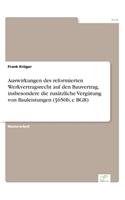 Auswirkungen des reformierten Werkvertragsrecht auf den Bauvertrag, insbesondere die zusätzliche Vergütung von Bauleistungen (§650b, c BGB)