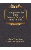 Thoughts on the union between England and Scotland: (English)