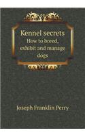 Kennel Secrets How to Breed, Exhibit and Manage Dogs