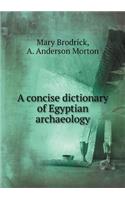 A concise dictionary of Egyptian archaeology: (English)
