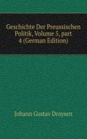 Geschichte Der Preussischen Politik, Volume 5, part 4 (German Edition)