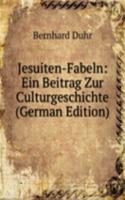 Jesuiten-Fabeln: Ein Beitrag Zur Culturgeschichte (German Edition)