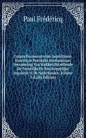 Corpus Documentorum Inquisitionis Haereticae Pravitatis Neerlandicae: Verzameling Van Stukken Betreffende De Pauselijke En Bisschoppelijke Inquisitie in De Nederlanden, Volume 5 (Latin Edition)