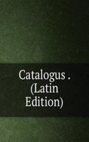 Catalogus . (Latin Edition)