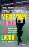 Mexicanas en pie de lucha: Pese al gobierno machista, las violencias y el patriarcado / Mexican Women Ready to Fight: In Spite of a Sexist Government, Violence