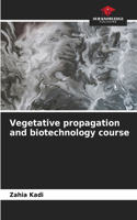 Vegetative propagation and biotechnology course