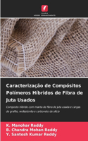 Caracterização de Compósitos Polímeros Híbridos de Fibra de Juta Usados