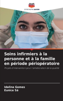 Soins infirmiers à la personne et à la famille en période périopératoire