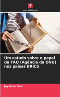 Um estudo sobre o papel da FAO (Agência da ONU) nos países BRICS