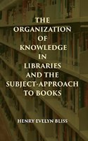 The Organization Of Knowledge In Libraries And The Subject-Approach To Books [Hardcover]