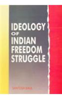 Ideology Of Indian Freedom Struggle