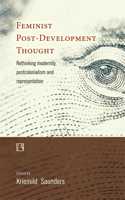 Feminist Post-Development Thought: Rethinking Modernity, Postcolonialism and Representation