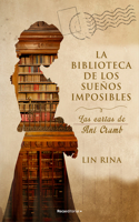 Biblioteca de Los Sueños Imposibles/ The Library of Impossible Dreams: Las Cartas de Ani Crumb/ The Letters of Ani Crumb