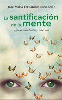 La santificacion de la mente: segun el beato Santiago Alberione