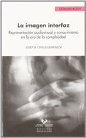 La Imagen Interfaz: Representacion Audiovisual y Conocimiento En La Era de La Complejidad