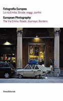 European Photography: The via Emilia. Roads, Journeys, Borders.