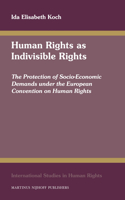 Human Rights as Indivisible Rights: The Protection of Socio-Economic Demands under the European Convention on Human Rights(101 International Studies in Human Rights)
