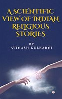 A Scientific View Of Indian Religious Stories