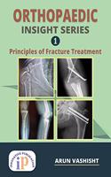 Orthopaedic Insight Series 1 : Principles of Fracture Treatment