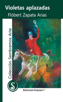 Violetas aplazadas: (Colección Sembremos Arte)
