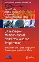 3D Imaging—Multidimensional Signal Processing and Deep Learning: Multidimensional Signals, Images, Video Processing and Applications, Volume 2