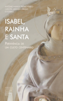 Isabel, Rainha e Santa: Pervivência de um culto centenário