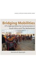 Bridging Mobilities. ICTs Appropriation by Cameroonians in South Africa and The Netherlands