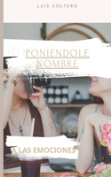 Poniendole Nombre a Las Emociones