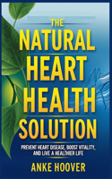 The Natural Heart Health Solution