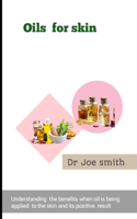 oil for skin: Understanding the benefits when oil is being appied to the skin and its positive result