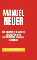 Manuel Neuer: The Journey of a Modern Goalkeeper-From Gelsenkirchen to Global Greatness