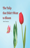 The Tulip that Didn't Want to Bloom