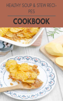 Healthy Soup & Stew Recipes Cookbook: Healthy Meal Recipes for Everyone Includes Meal Plan, Food List and Getting Started