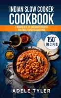 Indian Slow Cooker Cookbook: 2 Books In 1: 77 (x2) Easy Recipes For Tasty Spicy Asian Food