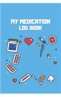 My Medication Log book: Keep Track of date, medications name, dosage, frequence per day times and notes