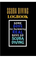 Some Boys Go Swimming Real Boys go Scuba Diving