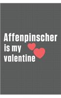 Affenpinscher is my valentine: For Affenpinscher Dog Fans