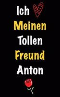 Ich Liebe Meinen Tollen Freund Anton: Geschenk an Boyfriend Namens Anton von seiner Freundin - Geburtstagsgeschenk, Weihnachtsgeschenk oder Valentinstag für einen Mann Namens Anton - Fül