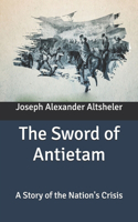 The Sword of Antietam: A Story of the Nation's Crisis