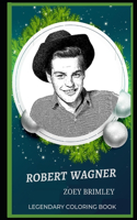 Robert Wagner Legendary Coloring Book: Relax and Unwind Your Emotions with our Inspirational and Affirmative Designs