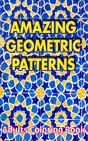 AMAZING GEOMETRIC PATTERNS Adults Coloring Book: Geometric Patterns Colouring Book For Adults 8,5x11 One Side Coloring Pages For Stress Relief & Relaxation New Release 2020