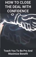 How To Close The Deal With Confidence