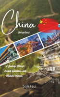 China Unveiled: A Journey Through Ancient Splendors and Modern Marvels