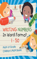 Writing Numbers In Word Format 1 - 50 - Math 1st Grade Children's Math Books